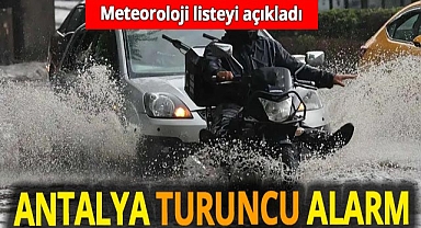 Antalya dahil 6 ilde turuncu 24 ilde sarı alarm!