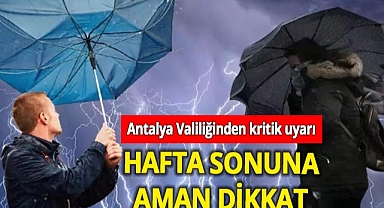 Antalya Valiliği'nden hafta sonu için iki uyarı birden! Aman dikkat