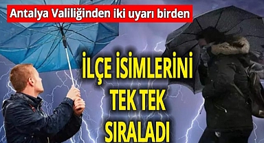 Antalya Valiliğinden bir uyarı daha! Özellikle 8 ilçeyi kuvvetli yağışa karşı uyardı