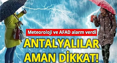 Meteoroloji ve AFAD Antalya için alarm verdi! Fırtına ve çok kuvvetli sağanak geliyor