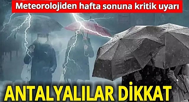 Meteorolojiden Antalya dahil birçok ile uyarı! Hafta sonuna dikkat