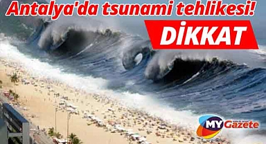 Antalya'da tarih tekerrür eder mi? Tsunami tehlikesi yeniden gündemde