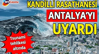 Kandilli Rasathanesi'nden Antalya'ya kritik uyarı! Tsunami tehlikesi altında
