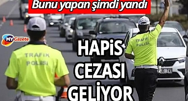 Trafikte bunu yapan artık yandı! Hapis cezası geliyor