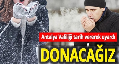 Antalya Valiliği'nden kuvvetli rüzgar, kar yağışı, buzlanma ve zirai don olaylarına karşı uyarı