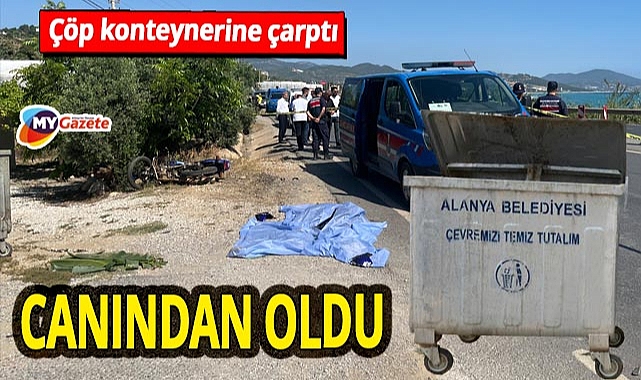 Antalya'da çöp konteynerine çarpan Fatih Yüksel hayatını kaybetti