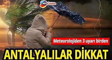 Meteoroloji'den Antalya'ya Pazartesi günün için peş peşe uyarı! Aman dikkat 26.05.2025