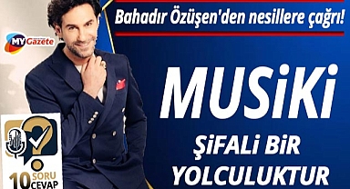 Bahadır Özüşen'den ruhun ilacı musikiye çağrı: 'Şifalı bir yolculuktur!'