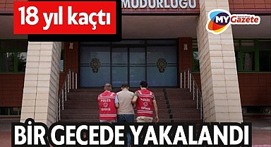 18 yıl kaçtı, bir gecede yakalandı
