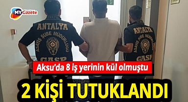 Aksu'daki 25 milyon TL'lik yangın kundaklama çıktı! İki şüpheli tutuklandı