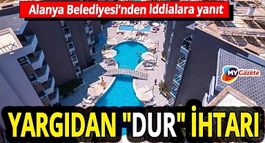 Alanya'daki otel krizi yargıya taşındı! Mühürlenen otel için yürütmeyi durdurma kararı