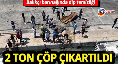 Antalya Balıkçı Barınağı'nda 2 ton çöp toplandı! 32 dalgıçtan büyük çevre hareketliliği