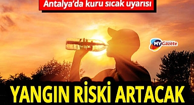 Antalya'ya kavurucu sıcaklıklar geliyor! Hava durumuna dikkat!