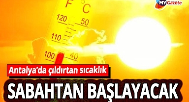 Antalyalılar dikkat! Sıcaklık sabahtan başlayacak! 14.08.2025