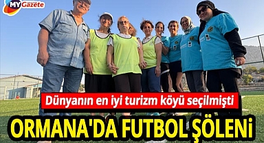 Dünya Köyü Ormana'da Futbol Şöleni... Anneler ve anneanneler sahaya indi!