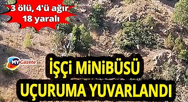 İşçi minibüsü uçuruma yuvarlandı: 3 ölü, 4'ü ağır 18 yaralı