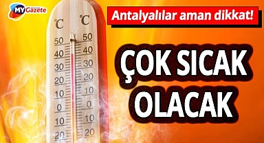 Önce meteoroloji sonra uzmanlar uyardı... Antalyalılar aman dikkat! Kavurucu sıcaklar geliyor! 09.08.2025