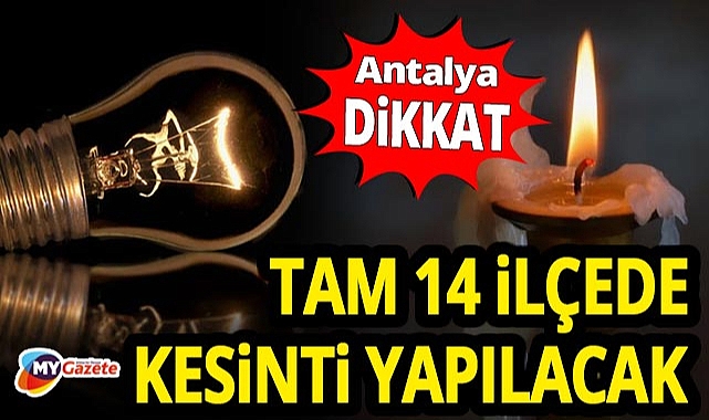 Antalya'nın 14 ilçesi için elektrik kesintisi duyurusu! İşte etkilenecek bölgeler 12.09.2025