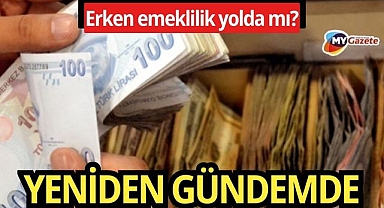 Erken emeklilik düzenlemesi yeniden gündemde