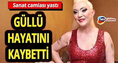 Sanat camiası yasta! Ünlü şarkıcı Güllü hayatını kaybetti!