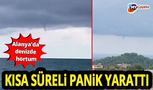 Alanya'da dev hortum sahilden görüntülendi!
