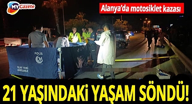 Alanya'da kahreden kaza! Motosiklet sürücüsü Yaşar Emre Görgülü hayatını kaybetti