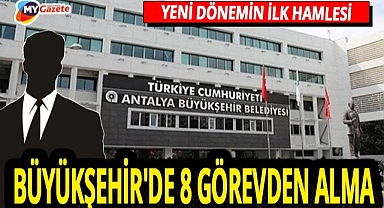 Antalya Büyükşehir'de kapsamlı görev değişikliği 8 şube müdürü görevden alındı... Yeni daire başkanlığı kuruldu!