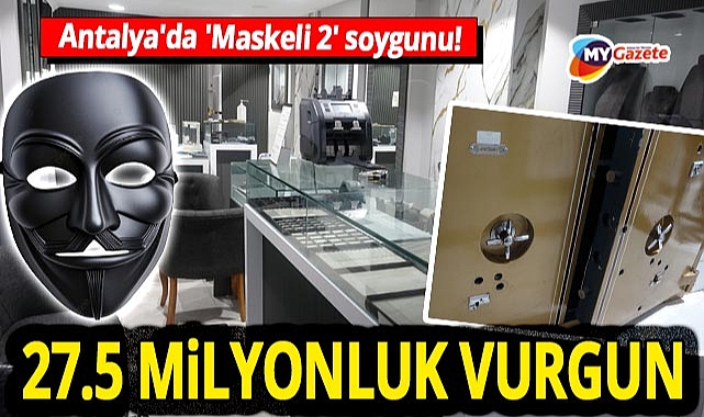 Antalya'da 'Maskeli 2' soygunu! 5 cm'li kasayı delip 5 kilo altınla kaçtılar...