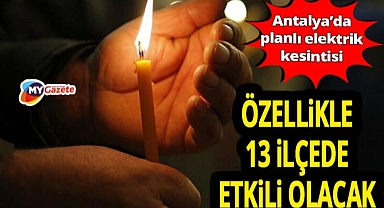 Antalya'da özellikle 13 ilçede etkili olacak elektrik kesintisi! 27.10.2025