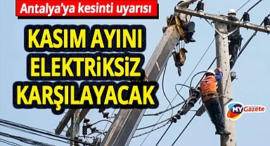 Antalya Kasım ayını elektrik kesintisi ile karşılayacak! 1.11.2025