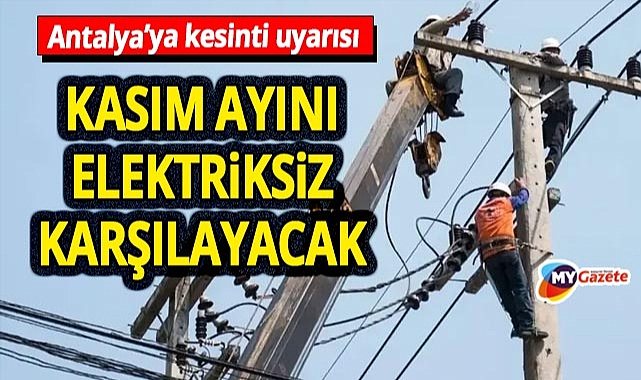 Antalya Kasım ayını elektrik kesintisi ile karşılayacak! 1.11.2025