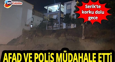 Antalya Serik'te büyük panik! AFAD ve polis müdahale etti... 3 aile güvenlik şeridine alındı