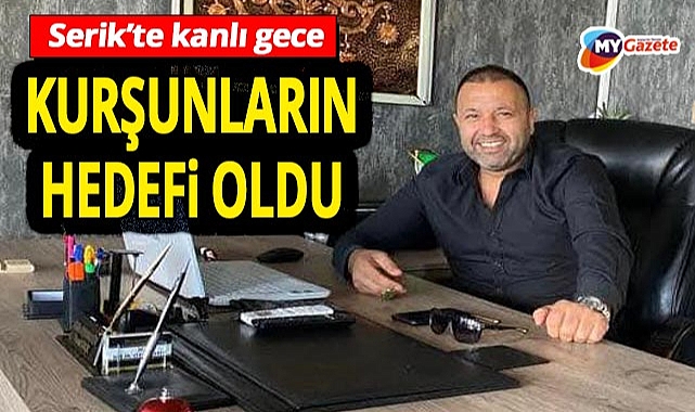 Antalya Serik'te kanlı gece! Ali Kilik silahlı kavgada hayatını kaybetti