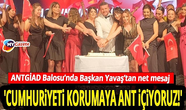 ANTGİAD Cumhuriyet Balosu’nda coşku doruktaydı! 'Atatürk Cumhuriyeti’ni korumaya ant içiyoruz!'