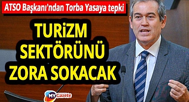 ATSO Başkanı Hacısüleyman'dan Torba Yasa teklifine tepki! Turizme yeni yük getirilmesin...