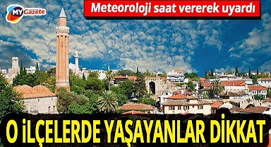 Ekim son haftasında Antalya&da hava nasıl olacak? Meteoroloji yağış için o ilçeleri saat vererek uyardı! 27.10.2025