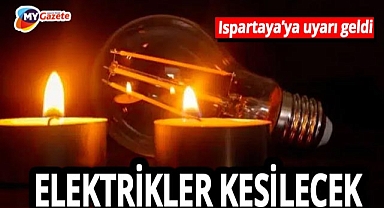 Isparta'da kesinti yapılacak ilçeler açıklandı! 31.10.2025