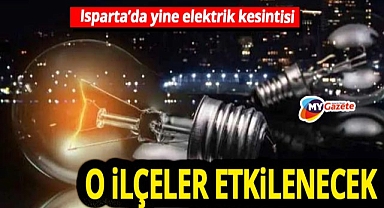 Isparta'da merkez ve Şarkikaraağaç'ta elektrik kesintisi! 24.10.2025