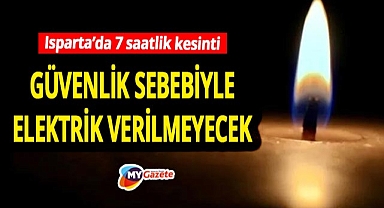 Isparta merkezde 7 saatlik kesinti! Güvenlik nedeniyle elektriklik verilmeyecek... 28.10.2025