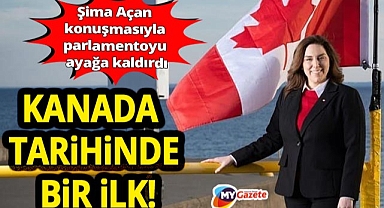 Kanada Parlamentosunu ayağa kaldıran ilk Türk kadın milletvekili