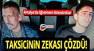 Manavgatlı öğretmen dolandırıcıların ağına düştü Olayı taksicinin zekası çözdü!