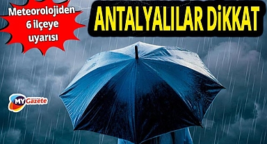 Meteorolojiden Antalya'daki 6 ilçeye sağanak yağış uyarısı! 26.10.2025