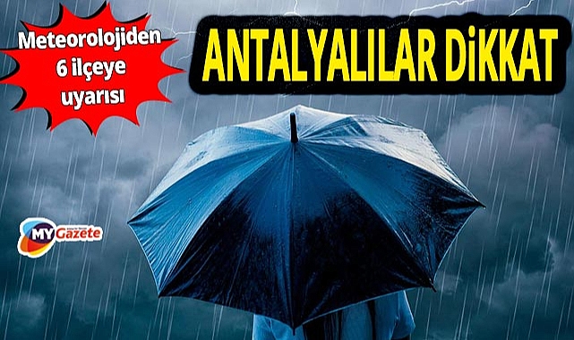 Meteorolojiden Antalya'daki 6 ilçeye sağanak yağış uyarısı! 26.10.2025