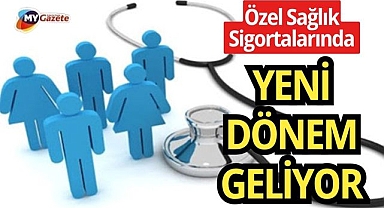 Özel sağlık sigortalarında yeni dönem