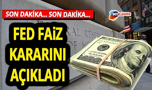 Son dakika! Küresel piyasanın beklediği FED faiz kararı açıklandı