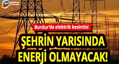 24 Kasım'da Burdur'da elektrik kesintisi! 24.11.2025