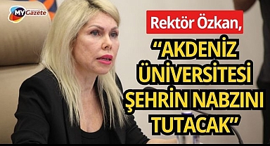 Akdeniz Üniversitesi kapılarını şehre açıyor