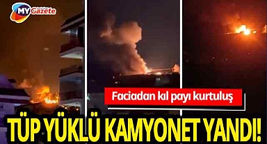 Alanya'da faciadan kıl payı kurtuluş! Mutfak tüpü yüklü kamyonet alev aldı! 