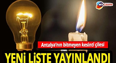 Antalya'da 13 ilçe 100'e yakın mahallede elektrik kesintisi uyarısı! 21.11.2025