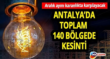 Antalya'da 14 ilçe yüzlerce mahallede elektrik kesintisi! 1.12.2025
